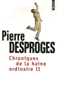 Pierre Desproges - Chroniques de la haine ordinaire - Tome 2.