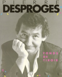 Pierre Desproges - Fonds De Tiroir.