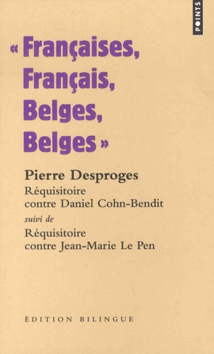 Françaises, Français, Belges, Belges. Réquisitoire contre Daniel Cohn-Bendit suivi de Réquisitoire contre Jean-Marie Le Pen et de Public chéri, mon amour