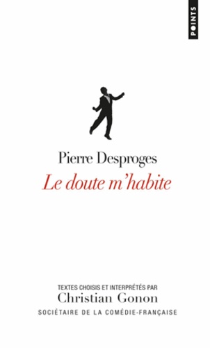 Pierre Desproges - Le doute m'habite.
