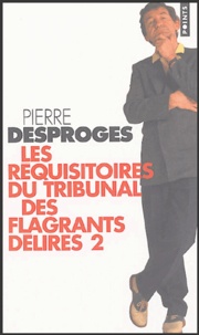 Pierre Desproges - Les réquisitoires du tribunal des flagrants délires - Tome 2.