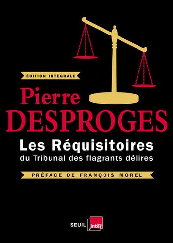 Pierre Desproges - Les réquisitoires du Tribunal des flagrants délires - Edition intégrale.