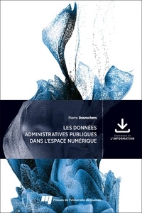 Pierre Desrochers - Les données administratives publiques dans l'espace numérique.
