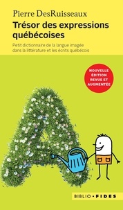 Pierre DesRuisseaux - Trésor des expressions québécoises - Petit dictionnaire de la langue imagée dans la littérature et les écrits québécois.