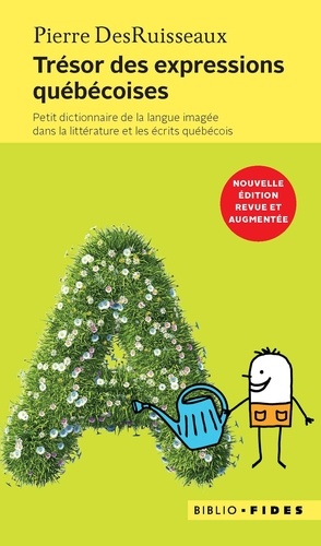 Pierre DesRuisseaux - Trésor des expressions québécoises - Petit dictionnaire de la langue imagée dans la littérature et les écrits québécois.