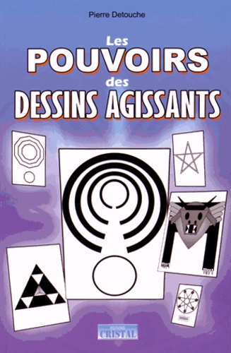 Pierre Detouche - Les pouvoirs des dessins agissants.