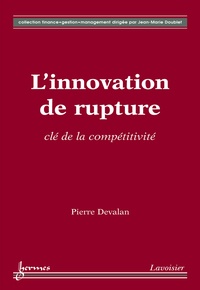 Pierre Devalan - L'innovation de la rupture, clé de la compétitivité.