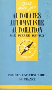 Pierre Devaux et Paul Angoulvent - Automates, automatisme, automation.