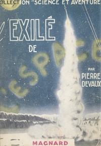 Pierre Devaux et Roger Brard - L'exilé de l'espace - Aventures dans le système solaire.