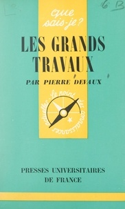 Pierre Devaux et Paul Angoulvent - Les grands travaux.