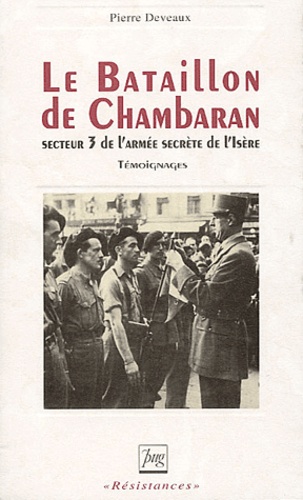Pierre Deveaux - Le bataillon de Chambaran - Secteur 3 de l'Armée secrète de l'Isère.
