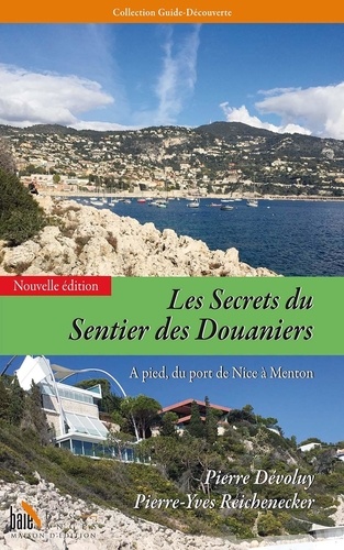 Les secrets du sentier des douaniers. A pied, du port de Nice à Menton