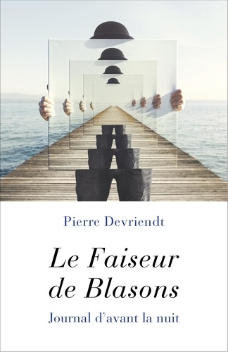 Pierre Devriendt - Le Faiseur de Blasons - Journal d'avant la nuit.