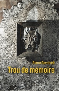 Pierre Devriendt - Trou de mémoire.