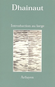 Pierre Dhainaut - Introduction Au Large.