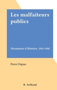 Pierre Dignac - Les malfaiteurs publics - Documents d'Histoire, 1924-1940.