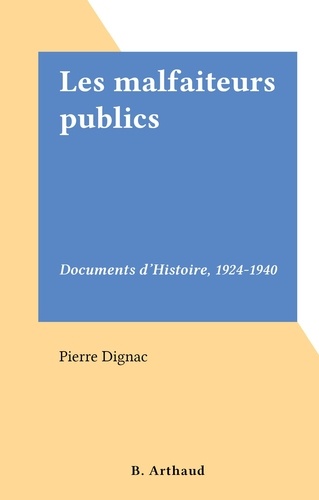 Les malfaiteurs publics. Documents d'Histoire, 1924-1940