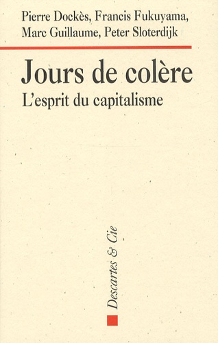 Pierre Dockès et Francis Fukuyama - Jours de colère - L'esprit du capitalisme.