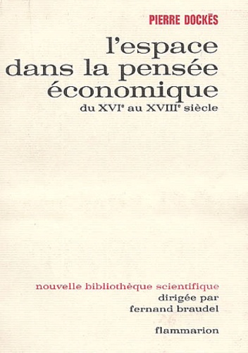 Pierre Dockès - L'Espace Dans La Pensee Economique Du Xvieme Au Xviiieme Siecle.