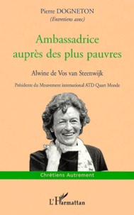 Pierre Dogneton - Ambassadrice Aupres Des Plus Pauvres. Alwine De Vos Van Steenwijk, Presidente Du Mouvement International Atd Quart Monde.