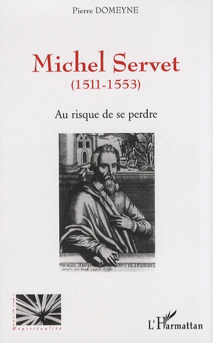 Au risque de se perdre. Michel Servet (1511-1553)