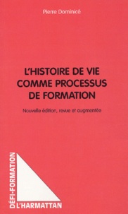 Pierre Dominicé - L'Histoire De Vie Comme Processus De Formation. 2eme Edition.