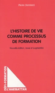 L'Histoire De Vie Comme Processus De Formation. 2eme Edition