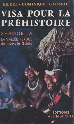 Visa pour la préhistoire. Shangrila, la vallée perdue de Nouvelle-Guinée
