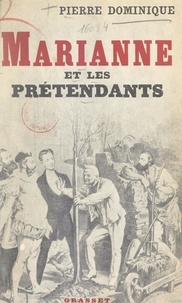 Pierre Dominique - Marianne et les prétendants.