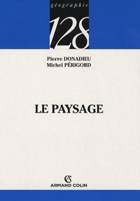 Pierre Donadieu et Michel Périgord - Le paysage - Entre natures et cultures.
