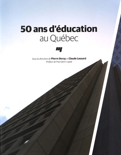 Pierre Doray et Claude Lessard - 50 ans d'éducation au Québec.