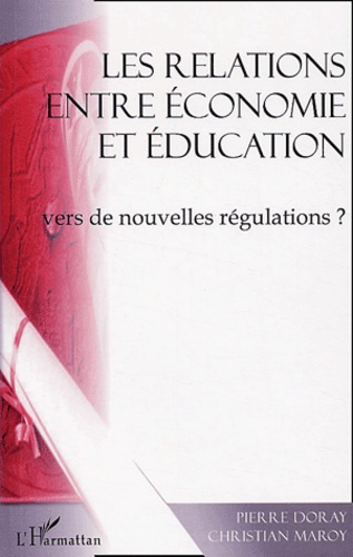 Pierre Doray et Christian Maroy - Les relations entre économie et éducation : vers de nouvelles régulations ?.