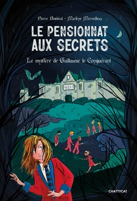Pierre Dosseul et Marlène Merveilleux - Le pensionnat aux secrets - Le mystère de Guillaume le Conquérant.