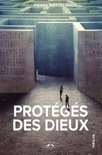 Pierre Dottelonde - Protégés des dieux.