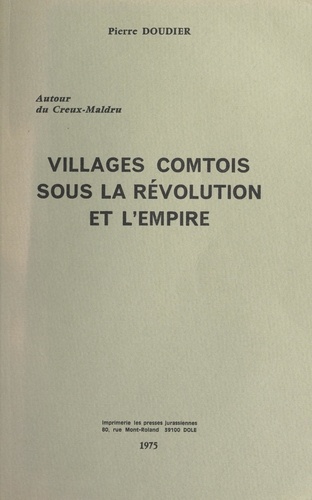 Autour du Creux-Maldru : villages comtois sous la Révolution et l'Empire
