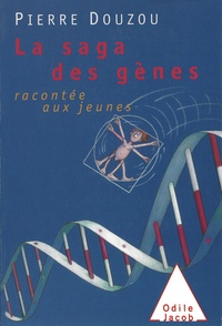 Pierre Douzou - La saga des gènes racontée aux jeunes.