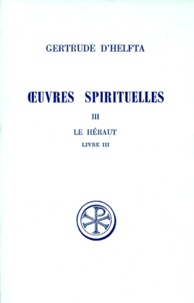 Pierre Doyère et  Gertrude d'Helfta - Oeuvres Spirituelles. Tome 3, Le Heraut, Livre 3, Edition Bilingue Francais-Grec.