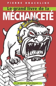 Pierre Drachline - Le Grand Livre De La Mechancete.