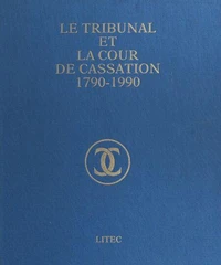 Le Tribunal et la Cour de cassation, 1790-1990 : volume jubilaire