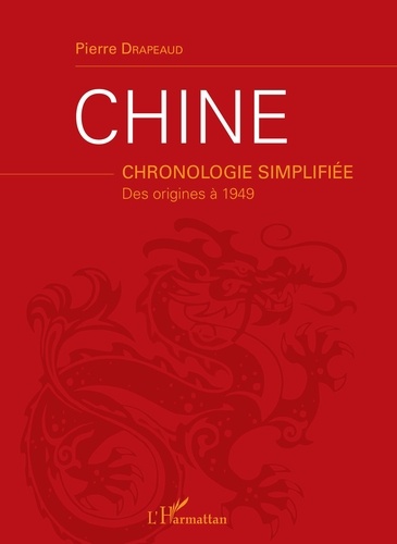 Pierre Drapeaud - Chine - Chronologie simplifiée. Des origines à 1949.