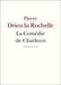 Pierre Drieu La Rochelle - La Comédie de Charleroi.