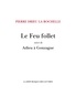 Pierre Drieu La Rochelle - Le feu follet - Suivi de Adieu à Gonzague.