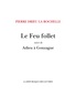 Pierre Drieu La Rochelle - Le feu follet - Suivi de Adieu à Gonzague.