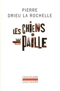 Pierre Drieu La Rochelle - Les chiens de paille.