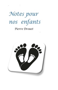 Pierre Drouet - Notes pour nos enfants.