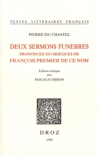 Deux sermons funebres prononcez es obseques de François premier de ce nom