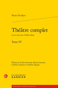 Pierre du Ryer - Théatre complet - Tome 4.