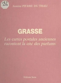 Grasse : les cartes postales anciennes racontent la cité des parfums