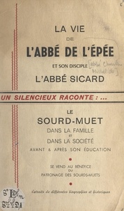 Pierre Dubeau - La vie de l'Abbé de l'Épée et son disciple l'Abbé Sicard - Le sourd-muet dans la famille et dans la société avant et après son éducation.