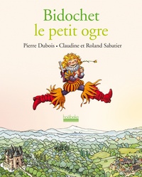 Pierre Dubois - Bidochet le petit ogre.
